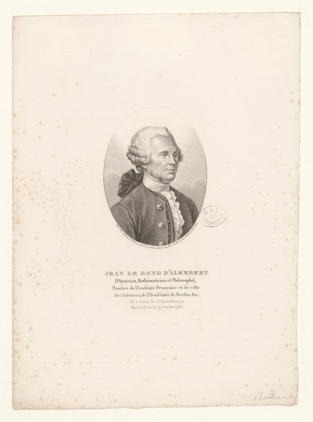 Jean Le Rond d'Alembert (Physicien, Mathématicien et Philosophe), Membre de l'Académie Française et de celle des Sciences, de l'Académie de Berlin &c. : Né à Paris le 16 Novembre 1717. Mort à Paris le 29 Octobre 1785 BOYER 17 by Nicolas-René Jollain
